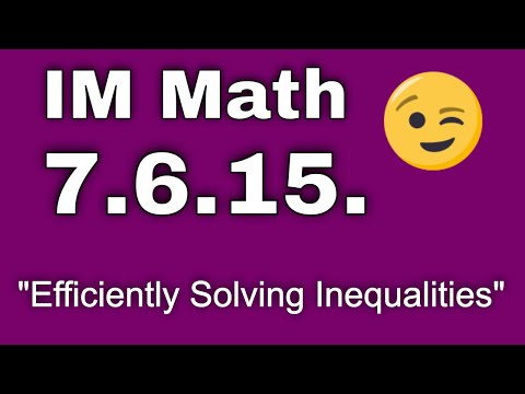 😉 7th Grade, Unit 6, Lesson 15 "Efficiently Solving Inequalities"  IM Math
