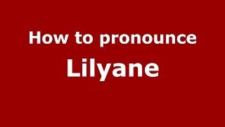 How to pronounce Lilyane