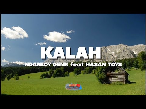 KALAH (Lirik Lagu) || NDARBOY GENK feat. HASAN TOYS