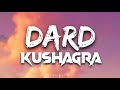 Dard Lyrics Video || Kushagra || Showkidd  || Sanya Jain || Dard Hua ||