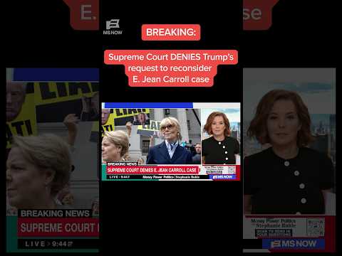 BREAKING: Supreme Court DENIES Trump's request to reconsider E. Jean Carroll case