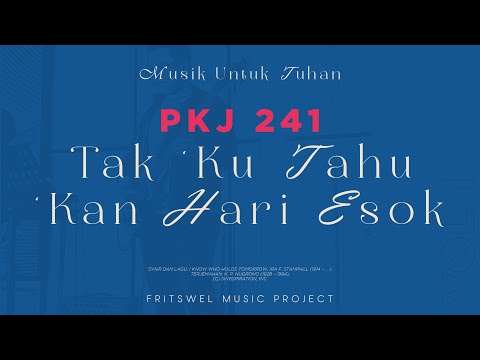 Fritswel Music Project - PKJ 241 – Tak Ku Tahu Kan Hari Esok (Re-Arrangement)