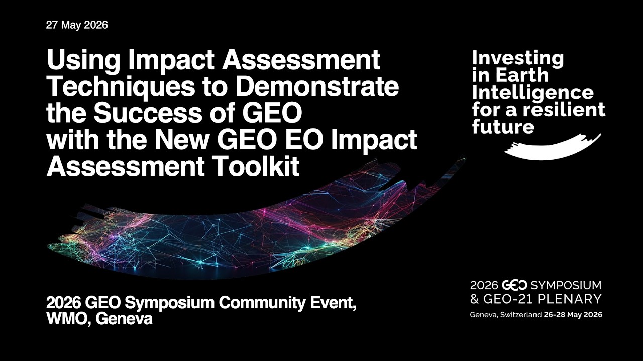 27.05.2026 Community Event - Success of GEO with the New GEO EO Impact Assessment Toolkit