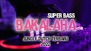 Download lagu bakalaha Full HD !! Jungle Dutch Terbaru !! New 2022 mp3