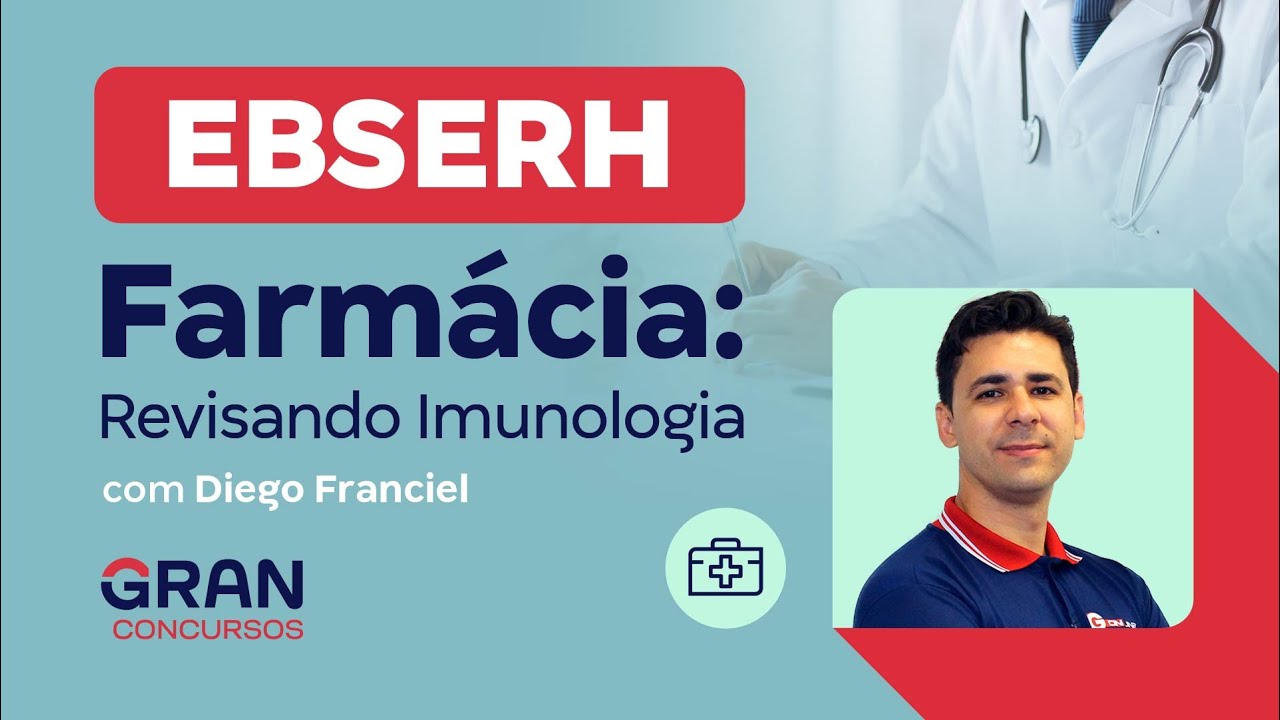 Concurso EBSERH Farmácia: Revisando Imunologia
