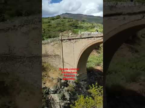 Puente colonial Pachachaca Abancay Apurimac #naturaleza #pueblosconencanto #limaperu #visitperu