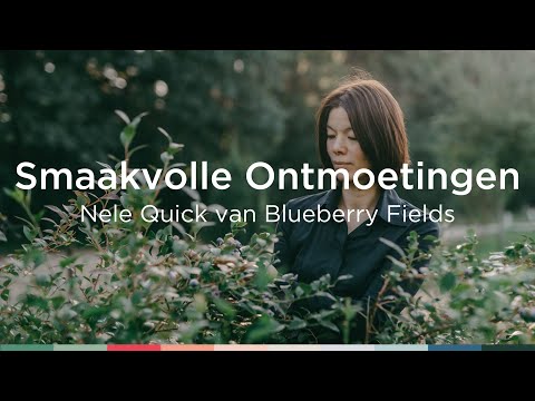 Smaakvolle Ontmoetingen: Nele Quick van Blueberry Fields | Visit Limburg