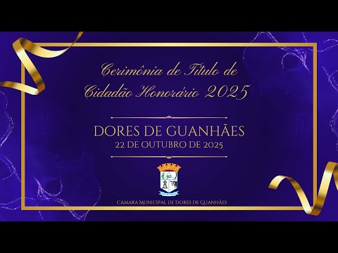 Cerimônia de Título de Cidadão Honorário 2025 | Dores de Guanhães - MG