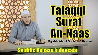 Download lagu Talaqqi Surat An Nas | Syaikh Abdul Qadir Al Utsmani (Subtitle Bahasa Indonesia) mp3 Download lagu Talaqqi Surat An Nas | Syaikh Abdul Qadir Al Utsmani (Subtitle Bahasa Indonesia) mp3
