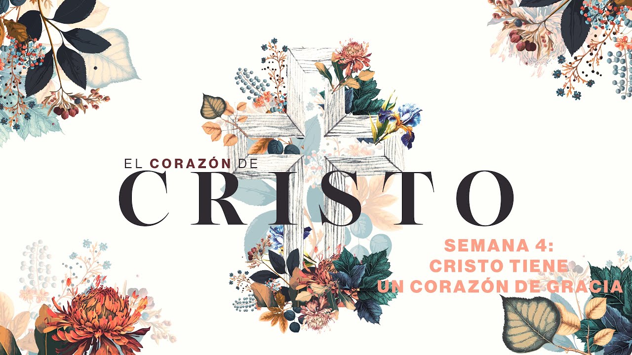 Cristo tiene un Corazón de Gracia | Christ has a Heart of Grace