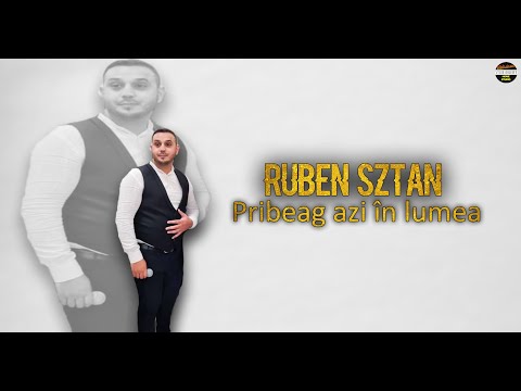 RUBEN SZTAN - PRIBEAG AZI IN LUME - OFICIAL 2022