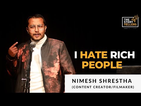 I Hate Rich People : Nimesh Shrestha(Content Creator/Filmmaker) : The Storyyellers