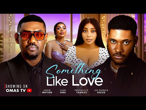 SOMETHING LIKE LOVE (D MOVIE) EDDIE WATSON,CHIDI DIKE, PRECIOUS K.CHARLES 2026 Latest Nigerian Movie