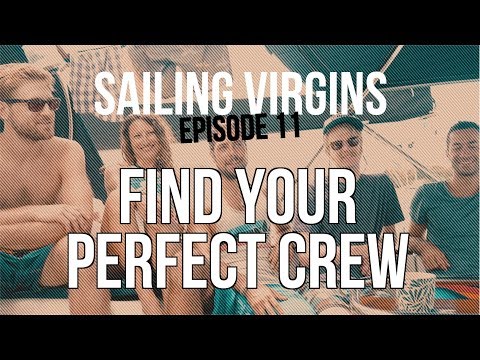 How To Find Your Perfect Crew (Sailing Virgins) Ep.11