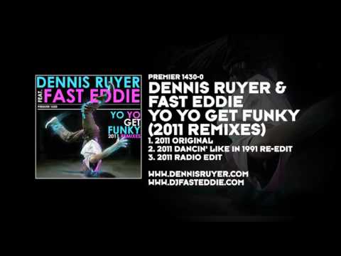 Dennis Ruyer & Fast Eddie - Yo Yo Get Funky (2011 Remix)