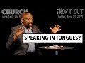 Prayer, Confession, and "Speaking in Tongues" (Church SHORT CUT, Apr 21, 2019)
