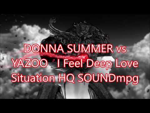 DONNA SUMMER vs YAZOO   I Feel Deep Love Situation HQ SOUNDmpg