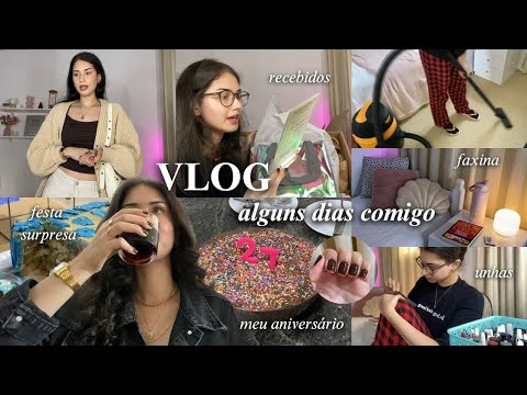 Vlog || alguns dias comigo: faxina, fazendo as unhas, meu aniversário, festa surpresa, recebidos...