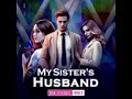 My sister's Husband Episode 1- 5