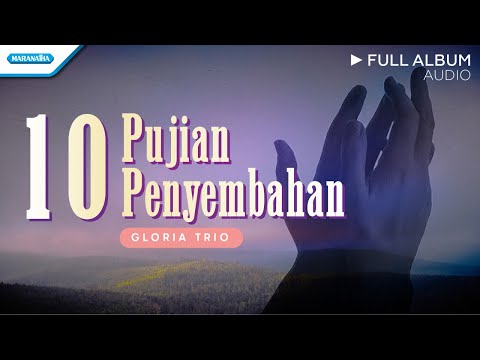 10 Lagu Pujian Penyembahan | Gloria Trio | Audio Full Album
