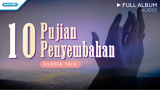 Download lagu 10 Lagu Pujian Penyembahan | Gloria Trio | Audio Full Album mp3