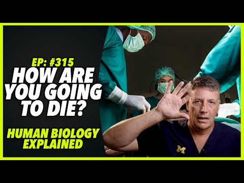 Ep:315 HOW ARE YOU GOING TO DIE? HUMAN BIOLOGY EXPLAINED