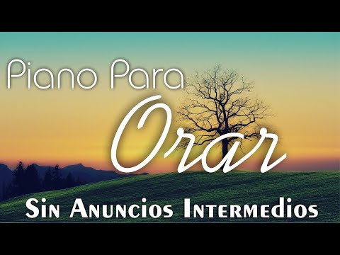🙏 PIANO PARA ORAR & MEDITAR / SIN ANUNCIOS INTERMEDIOS / Música Cristiana Instrumental
