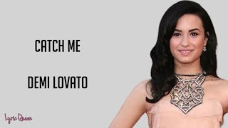 Demi Lovato - Catch Me (Lyrics)
