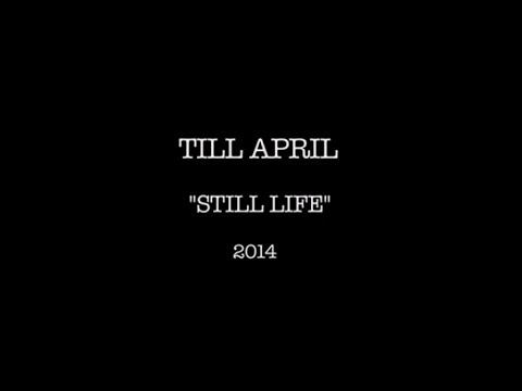 Till April   'Still Life' 2014