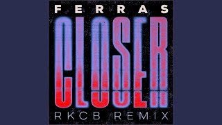 Closer (RKCB Remix)