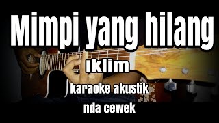 Download lagu Mimpi yang hilang - Iklim - karaoke akustik nada cewek mp3 Download lagu Mimpi yang hilang - Iklim - karaoke akustik nada cewek mp3