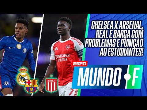 DUELO NO TOPO DA TABELA: CHELSEA X ARSENAL | REAL E BARÇA COM PROBLEMAS | AFA PUNE ESTUDIANTES
