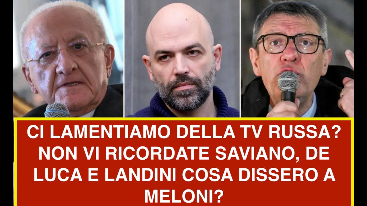 CI LAMENTIAMO DELLA TV RUSSA? NON VI RICORDATE SAVIANO, DE LUCA E LANDINI COSA DISSERO A MELONI?