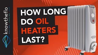 How Long Do Oil Filled Heaters Last? [Quick Answer]