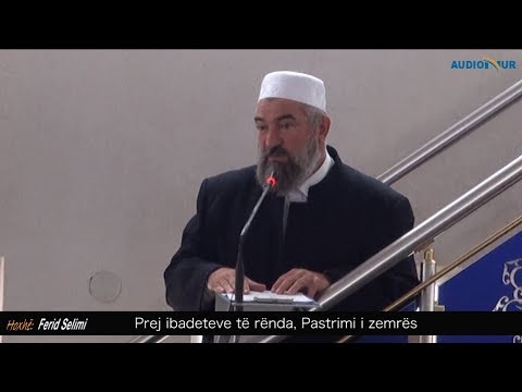 Prej ibadeteve të rënda, Pastrimi i Zemrës - Hoxhë Ferid Selimi - Hutbe