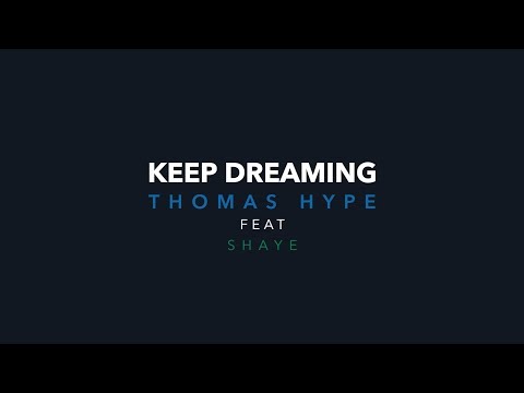 Thomas Hype - Keep Dreaming (Part I) Lyric Video Ft. Shaye