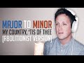 Major to Minor: "My Country, 'Tis of Thee ...