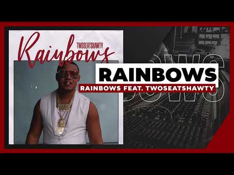 TwoSeatShawty - Rainbows (Prod.By GC Beatz)