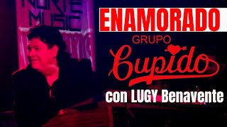 Enamorado - Grupo Cupido - con Jose Luis Benavente LUGY - EN VIVO