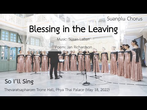 Blessing in the leaving (S. LaBarr) by Suanplu Chorus สวนพลูคอรัส