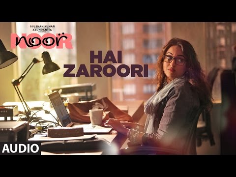 Hai Zaroori Full Audio Song | Noor | Sonakshi Sinha | Amaal Mallik | Prakriti Kakar | T-Series