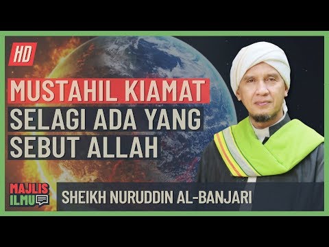 Sheikh Nuruddin Al-Banjari - Mustahil Kiamat Selagi Ada Yang Sebut Allah