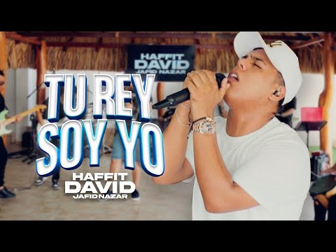 Tu Rey Soy Yo (Live) @HaffitDavid @JafidNazar