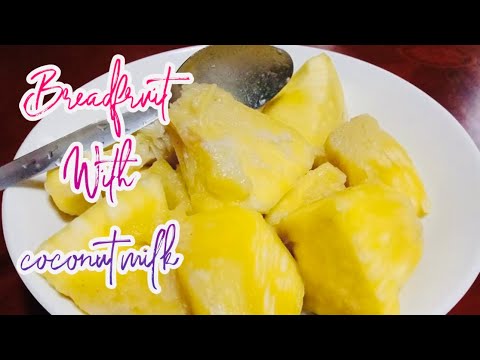EASY BREADFRUIT RECIPE WITH COCONUT MILK
