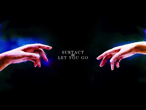 Subtact - Let You Go