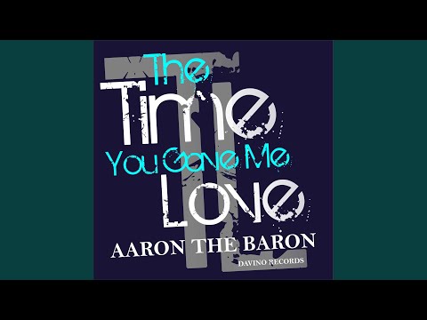 The Time You Gave Me Love