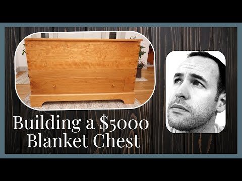 Building a $5000 Blanket Chest