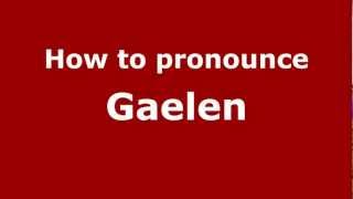 How to pronounce Gaelen