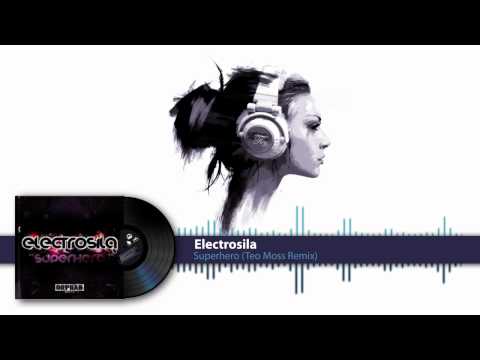 Electrosila - Superhero (Teo Moss Remix) [HD]