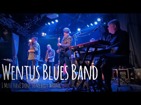 Wentus Blues Band - I Must Have Done Somebody Wrong @ Klubi